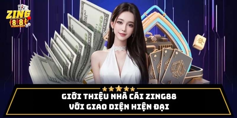 Giới thiệu nhà cái Zing88 với giao diện hiện đại