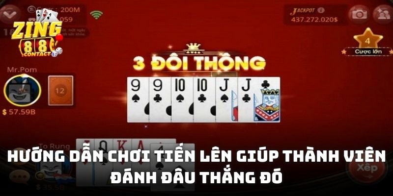 Hướng dẫn chơi Tiến Lên giúp thành viên đánh đâu thắng đó