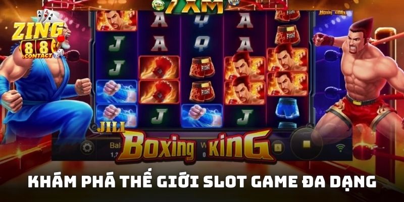 Khám phá thế giới slot game đa dạng chủ đề taij slot game Zing88