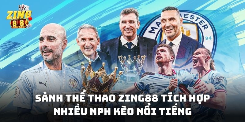 Sảnh thể thao Zing88 tích hợp nhiều NPH kèo nổi tiếng