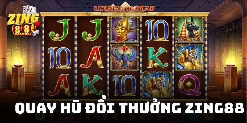 Quay hũ đổi thưởng Zing88