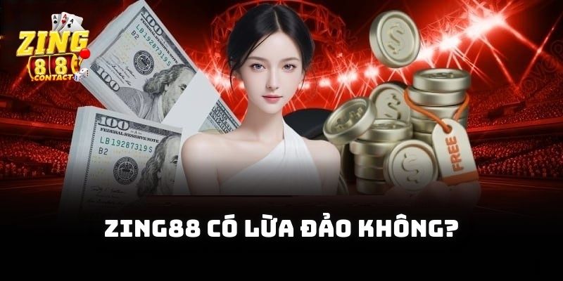 Zing88 có lừa đảo không